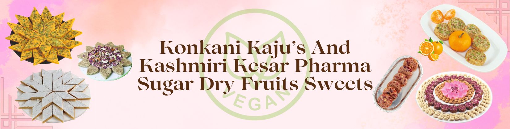 Konkani JH Kaju’s And Kashmiri Kesar Pharma Sugar Dry Fruits Sweets